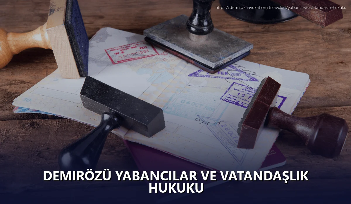 Demirözü Yabancılar ve Vatandaşlık Hukuku